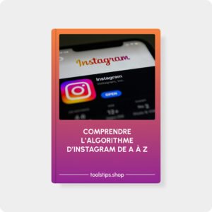 Comprendre l’algorithme d’Instagram de A à Z
